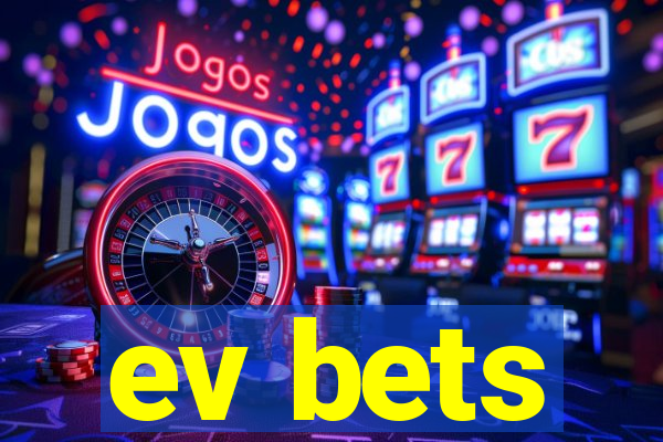 ev bets